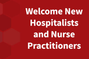Welcome New Hospitalists and Nurse Practitioners